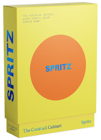 The Cocktail Cabinet: Spritz (The Essential Drinks Every Spritz Lover Should Know) by Kara Newman, Giacomo Bagnara, 9781923049888