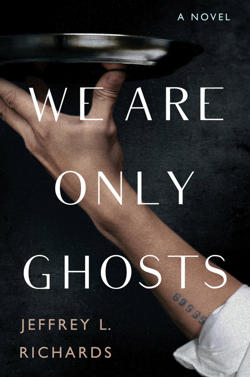 We Are Only Ghosts by Jeffrey L. Richards, 9781496742827