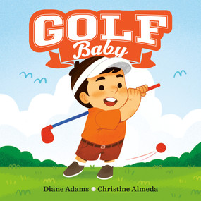 Golf Baby by Diane Adams, Christine Almeda, 9780593693957