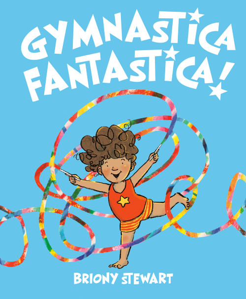 Gymnastica Fantastica! by Briony Stewart, Briony Stewart, 9798217039616