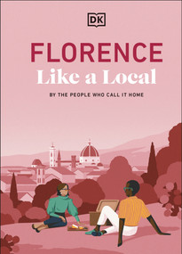 Florence Like a Local (By the People Who Call It Home) - 9780241719800 by DK Travel, 9780241719800