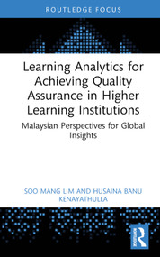 Learning Analytics for Achieving Quality Assurance in Higher Learning Institutions (Malaysian Perspectives for Global Insights) by Soo Mang Lim, Husaina Banu Kenayathulla, 9781032953649