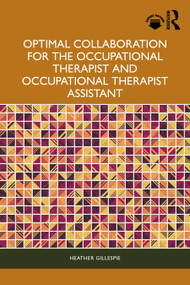 Optimal Collaboration for the Occupational Therapist and Occupational Therapist Assistant by Heather Gillespie, 9781032801896