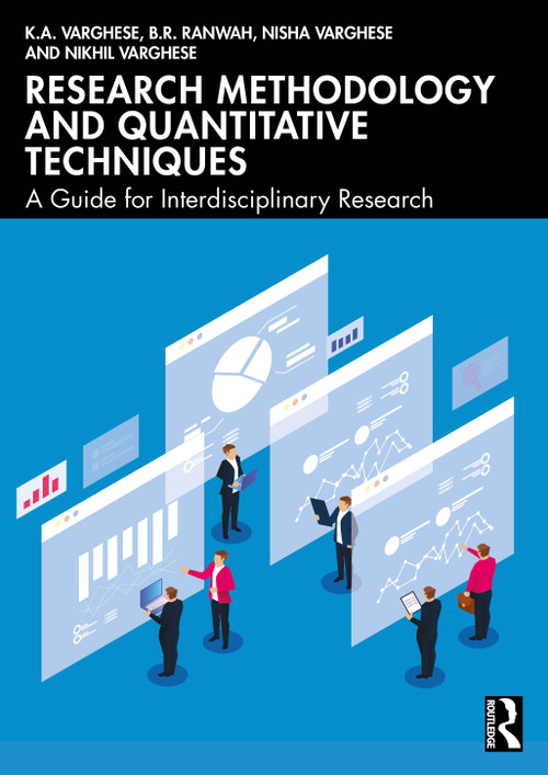 Research Methodology and Quantitative Techniques (A Guide for Interdisciplinary Research) by K.A. Varghese, B.R. Ranwah, Nisha Varghese, Nikhil Varghese, 9781032840338