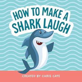 How to Make a Shark Laugh by Chris Cate, 9798886082876