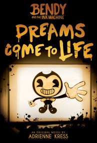 Dreams Come to Life: An AFK Book (Bendy #1) by Adrienne Kress, 9781338343946