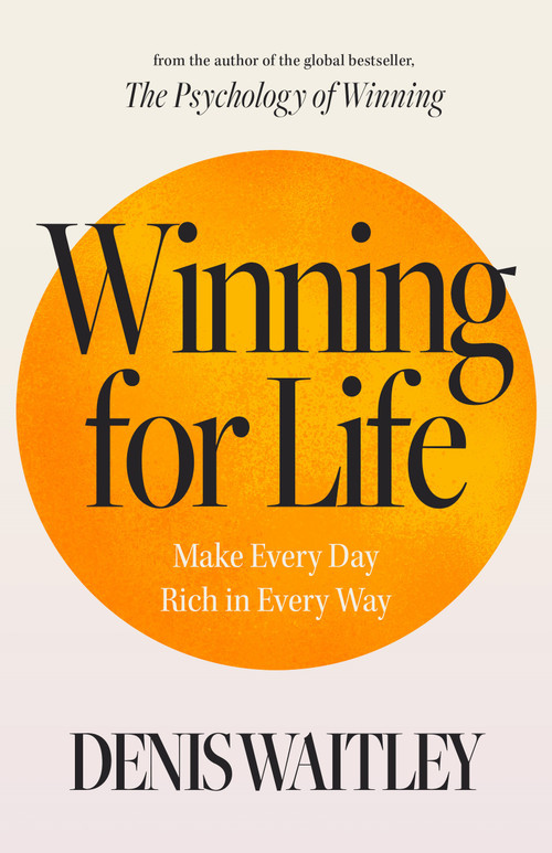Winning for Life (Make Every Day Rich in Every Way) by Denis Waitley, 9781640955677