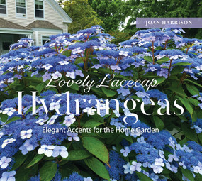 Lovely Lacecap Hydrangeas (Elegant Accents for the Home Garden) by Joan Harrison, 9780764368967