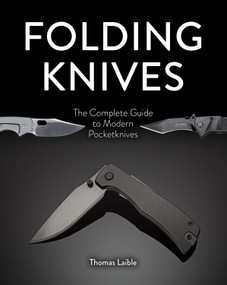 Folding Knives (The Complete Guide to Modern Pocketknives) by Thomas Laible, 9780764369292