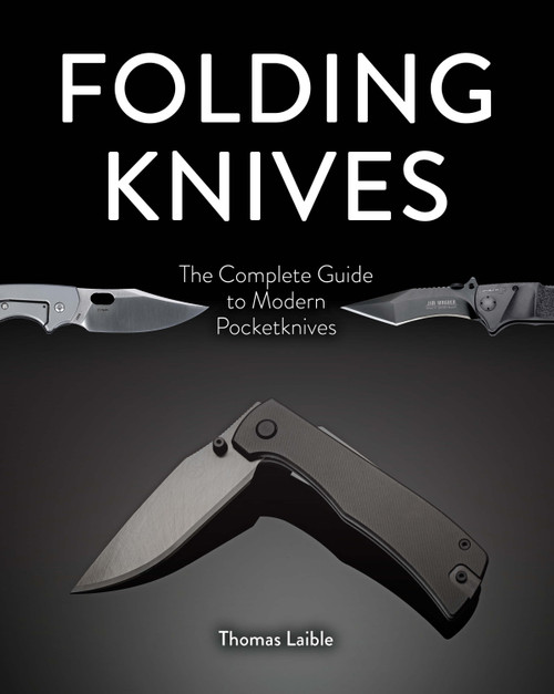 Folding Knives (The Complete Guide to Modern Pocketknives) by Thomas Laible, 9780764369292