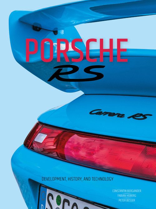 Porsche RS (Development, History, and Technology) by Constantin Bergander, Fabian Hoberg, Peter Besser, 9780764369155