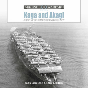 Kaga and Akagi (Aircraft Carriers in the Imperial Japanese Navy) by Hans Lengerer, Lars Ahlberg, 9780764368936