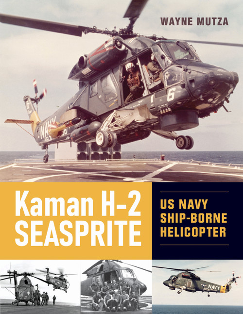 Kaman H-2 Seasprite (US Navy Shipborne Helicopter) by Wayne Mutza, 9780764369339