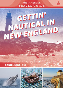 Gettin' Nautical in New England (Maine, New Hampshire, Massachusetts, Rhode Island, Connecticut) by Daniel Seddiqui, 9780764368929