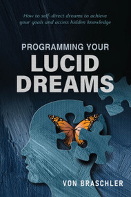 Programming Your Lucid Dreams by Von Braschler, Marla Brooks, 9780764369421