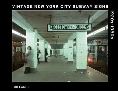 Vintage New York City Subway Signs (1920s-1980s) by Tod Lange, Douglas Grotjahn, 9780764369209