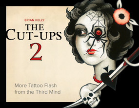 The Cut-Ups 2 (More Tattoo Flash from the Third Mind) by Brian Kelly, 9780764369377