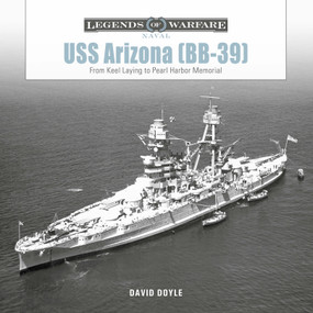 USS Arizona (BB-39) (From Keel Laying to Pearl Harbor Memorial) by David Doyle, 9780764368868