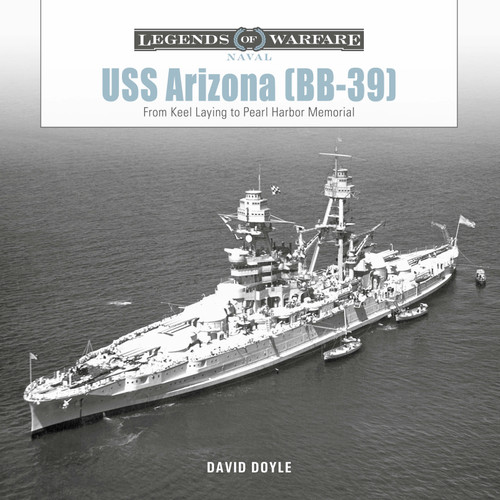 USS Arizona (BB-39) (From Keel Laying to Pearl Harbor Memorial) by David Doyle, 9780764368868