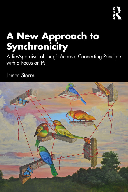 A New Approach to Synchronicity (A Re-Appraisal of Jung's Acausal Connecting Principle with a Focus on Psi) by Lance Storm, 9781032902388