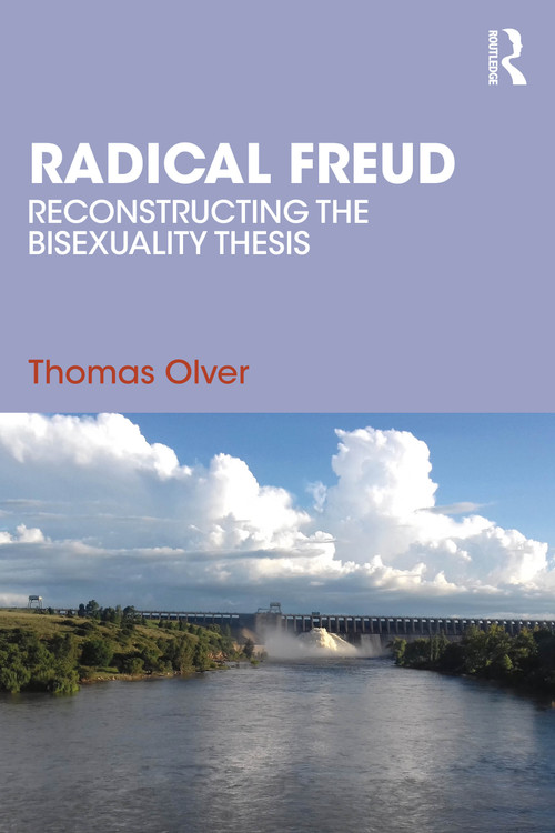 Radical Freud (Reconstructing the Bisexuality Thesis) by Thomas Olver, 9781032812564