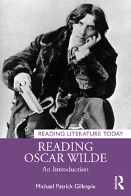 Reading Oscar Wilde (An Introduction) by Michael Patrick Gillespie, 9781032662305