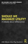 Should We Maximize Utility? (A Debate about Utilitarianism) by Ben Bramble, James Lenman, 9781032291048