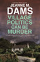 Village Politics Can Be Murder - 9781448316229 by Jeanne M. Dams, 9781448316229
