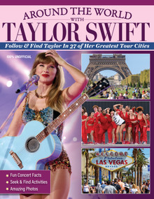 Around the World with Taylor Swift (Follow & Find Taylor in 27 of Her Greatest Tour Cities) by Ava Moore, 9781497207233