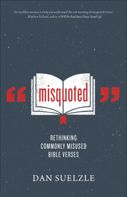 Misquoted (Rethinking Commonly Misused Bible Verses) by Dan Suelzle, 9780736974820