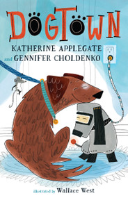 Dogtown - 9781250811622 by Katherine Applegate, Gennifer Choldenko, Wallace West, 9781250811622