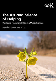 The Art and Science of Helping (Developing Fundamental Skills in a Multicultural Age) by Daniel G. Lannin, Yi Du, 9781032511184