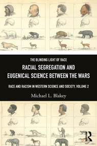 Racial Segregation and Eugenical Science Between the Wars (Race and Racism in Western Science and Society, Volume 2) by Michael L. Blakey, 9781032757988