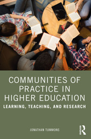 Communities of Practice in Higher Education (Learning, Teaching, and Research) by Jonathan Tummons, 9781032534589
