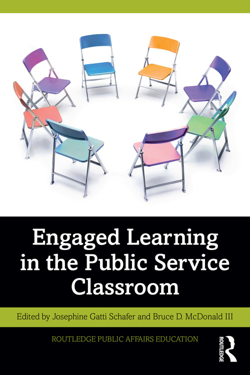 Engaged Learning in the Public Service Classroom by Josephine Gatti Schafer, Bruce D. McDonald III, 9781032671222
