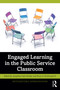 Engaged Learning in the Public Service Classroom by Josephine Gatti Schafer, Bruce D. McDonald III, 9781032671222