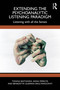 Extending the Psychoanalytic Listening Paradigm (Listening with all the Senses) by Tiziana Bastianini, Anna Ferruta, Benedetta Guerrini Degl'Innocenti, 9781032802206