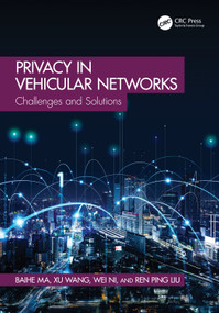 Privacy in Vehicular Networks (Challenges and Solutions) by Baihe Ma, Xu Wang, Wei Ni, Ren Ping Liu, 9781032854175