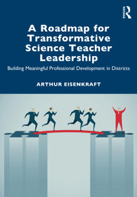 A Roadmap for Transformative Science Teacher Leadership (Building Meaningful Professional Development in Districts) by Arthur Eisenkraft, 9781032791197