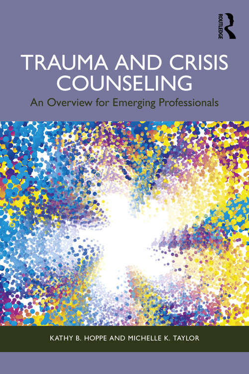 Trauma and Crisis Counseling (An Overview for Emerging Professionals) by Kathy B. Hoppe, Michelle K. Taylor, 9781032803524