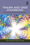 Trauma and Crisis Counseling (An Overview for Emerging Professionals) by Kathy B. Hoppe, Michelle K. Taylor, 9781032803524