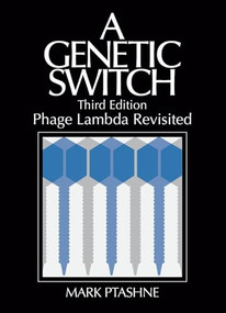 A Genetic Switch, Third Edition, Phage Lambda Revisited by Mark Ptashne, 9780879697167