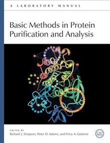 Basic Methods in Protein Purification and Analysis: A Laboratory Manual by Richard J Simpson, Peter D Adams, Erica A Golemis, 9780879698676