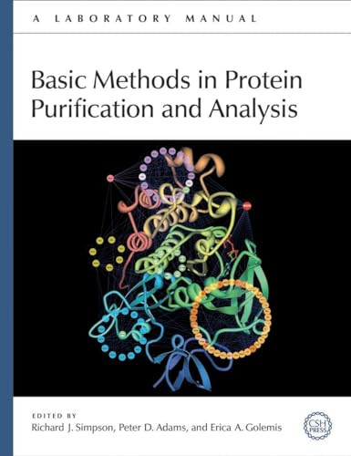 Basic Methods in Protein Purification and Analysis: A Laboratory Manual by Richard J Simpson, Peter D Adams, Erica A Golemis, 9780879698676