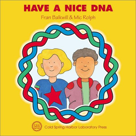 Have a Nice DNA ((Enjoy Your Cells Series 3)) by Fran Balkwill, Mic Rolph, 9780879696108