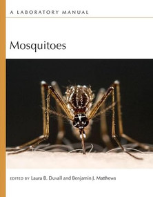 Mosquitoes: A Laboratory Manual by Laura B. Duvall, Benjamin Matthews, 9781621824411