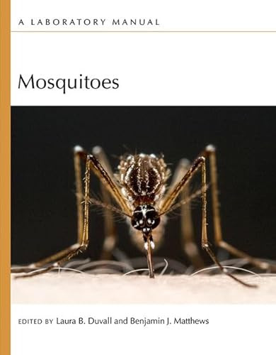 Mosquitoes: A Laboratory Manual by Laura B. Duvall, Benjamin Matthews, 9781621824411