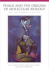 Phage and the Origins of Molecular Biology, The Centennial Edition by John Cairns, Gunther S. Stent, James D. Watson, 9781621823186