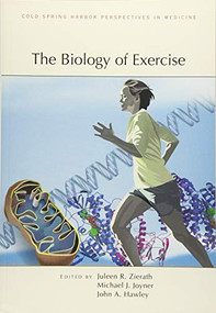 The Biology of Exercise by Michael J. Joyner, Juleen R. Zierath, John A. Hawley, 9781621822851