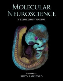 Molecular Neuroscience: A Laboratory Manual by Rusty Lansford, 9781621820147
